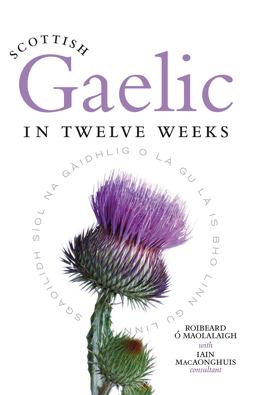 Scottish Gaelic in Twelve Weeks  9781841586434 Front Cover