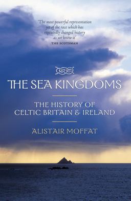 Sea Kingdoms The History of Celtic Britain and Ireland  9781841587172 Front Cover
