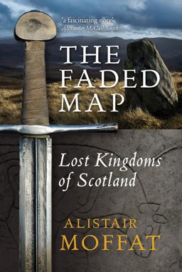 Faded Map The Lost Kingdoms of Scotland  9781841589589 Front Cover