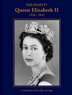 Her Majesty Queen Elizabeth II: 1926-2022