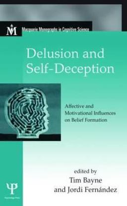 Delusion and Self-Deception Affective and Motivational Influences on Belief Formation  9781841694702 Front Cover