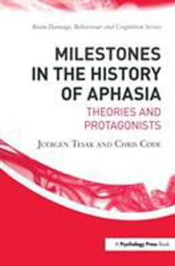 Milestones in the History of Aphasia Theories and Protagonists 2nd 9781841695136 Front Cover
