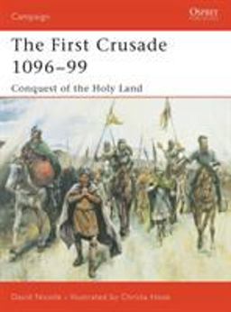 First Crusade 1096-99 Conquest of the Holy Land  9781841765150 Front Cover