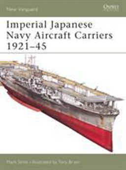 Imperial Japanese Navy Aircraft Carriers 1921-45  9781841768533 Front Cover