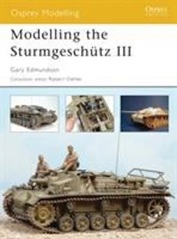 Modelling the Sturmgeschï¿½tz III  9781841769493 Front Cover