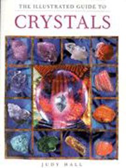 The Illustrated Guide to Crystals