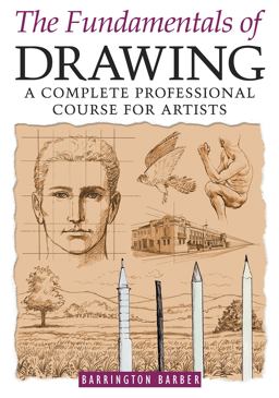 Fundamentals of Drawing A Complete Professional Course for Artists  9781841933177 Front Cover