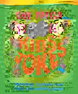 The Mega Book of Kids' Jokes The Mega Book of Kids' Jokes
