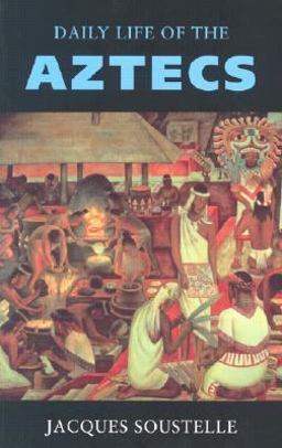 Daily Life of the Aztecs Daily Life of the Aztecs