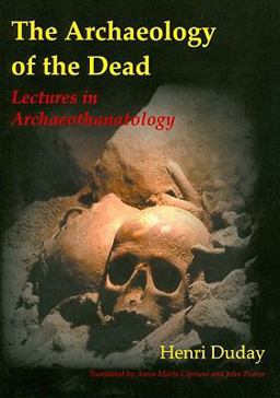 Archaeology of the Dead Lectures in Archaeothanatology  9781842173565 Front Cover