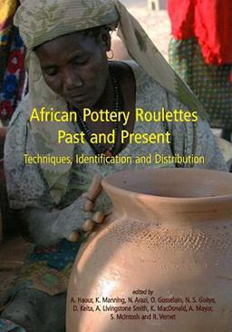 African Pottery Roulettes Past and Present Techniques, Identification, and Distribution  9781842179680 Front Cover