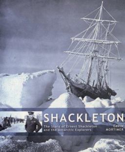 The Story of Ernest Shackleton and the Antarctic Explorers
