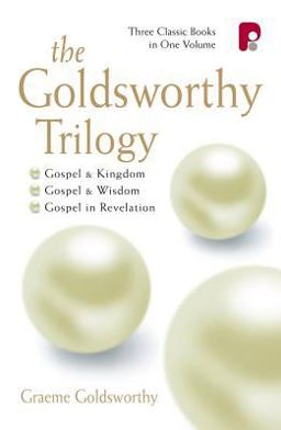 Goldsworthy Trilogy Gospel and Kingdom; Gospel and Wisdom; The Gospel in Revelation  9781842270363 Front Cover