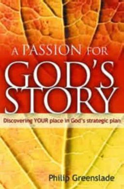 Passion for God's Story Discovering Your Place in God's Strategic Plan  9781842270943 Front Cover