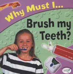 Why Must I Brush My Teeth