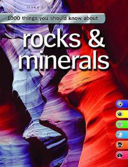 1000 Things You Should Know about Rocks and Minerals 1000 Things You Should Know about Rocks and Minerals