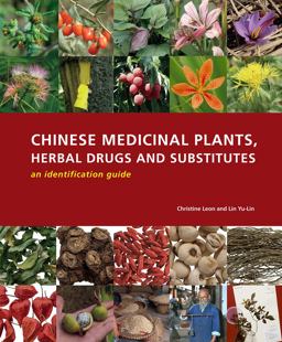 Chinese Medicinal Plants, Herbal Drugs and Substitutes An Identification Guide  9781842463871 Front Cover