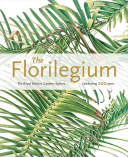 Florilegium: the Royal Botanic Gardens Sydney Celebrating 200 Years  9781842466490 Front Cover