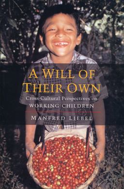 Will of Their Own Cross-Cultural Perspectives on Working Children  9781842773482 Front Cover