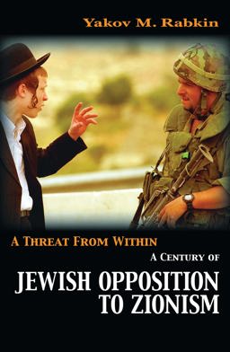 Threat from Within A Century of Jewish Opposition to Zionism  9781842776995 Front Cover