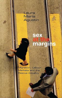 Sex at the Margins Migration, Labour Markets and the Rescue Industry  9781842778609 Front Cover