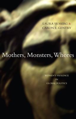 Mothers, Monsters, Whores Women's Violence in Global Politics  9781842778661 Front Cover