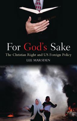 For God's Sake The Christian Right and US Foreign Policy  9781842778852 Front Cover
