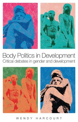 Body Politics in Development Critical Debates in Gender and Development  9781842779347 Front Cover