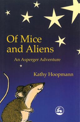 Of Mice and Aliens An Asperger Adventure  9781843100072 Front Cover