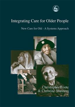 Integrating Care for Older People Integrating Care for Older People