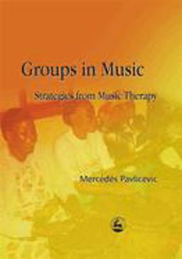 Groups in Music Strategies from Music Therapy  9781843100812 Front Cover