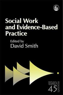Social Work and Evidence-Based Practice Social Work and Evidence-Based Practice