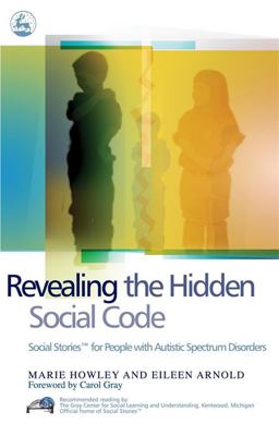 Revealing the Hidden Social Code Social Stories (TM) for People with Autistic Spectrum Disorders  9781843102229 Front Cover