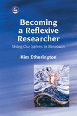 Becoming a Reflexive Researcher - Using Our Selves in Research  9781843102595 Front Cover