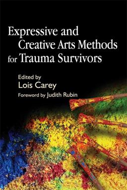 Expressive and Creative Arts Methods for Trauma Survivors  9781843103868 Front Cover