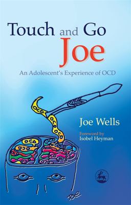 Touch and Go Joe An Adolescent's Experience of OCD  9781843103912 Front Cover