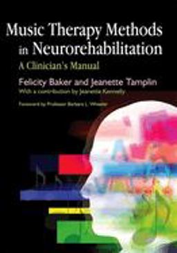 Music Therapy Methods in Neurorehabilitation A Clinician's Manual  9781843104124 Front Cover
