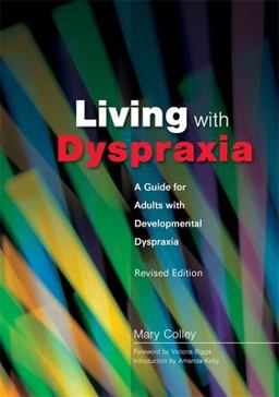 Living with Dyspraxia A Guide for Adults with Developmental Dyspraxia - Revised Edition  9781843104520 Front Cover
