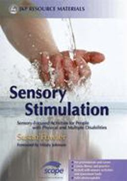 Sensory Stimulation Sensory-Focused Activities for People with Physical and Multiple Disabilities  9781843104551 Front Cover