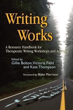 Writing Works A Resource Handbook for Therapeutic Writing Workshops and Activities  9781843104681 Front Cover