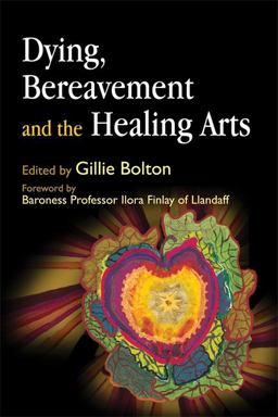 Dying, Bereavement, and Healing Arts  9781843105169 Front Cover