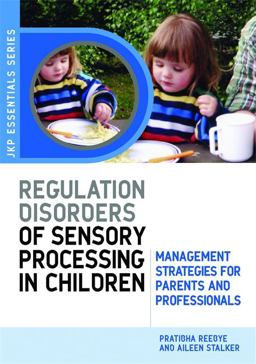 Understanding Regulation Disorders of Sensory Processing in Children Management Strategies for Parents and Professionals  9781843105213 Front Cover