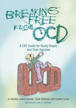 Breaking Free from OCD A CBT Guide for Young People and Their Families  9781843105749 Front Cover