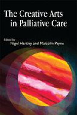 Creative Arts in Palliative Care  9781843105916 Front Cover