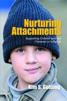 Nurturing Attachments Supporting Children Who Are Fostered or Adopted  9781843106142 Front Cover
