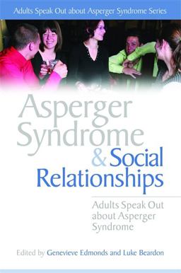 Asperger Syndrome and Social Relationships Asperger Syndrome and Social Relationships