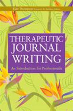 Therapeutic Journal Writing An Introduction for Professionals  9781843106906 Front Cover