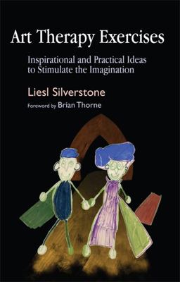 Art Therapy Exercises Inspirational and Practical Ideas to Stimulate the Imagination  9781843106951 Front Cover