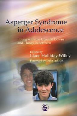 Asperger Syndrome in Adolescence Living with the Ups, the Downs and Things in Between  9781843107422 Front Cover