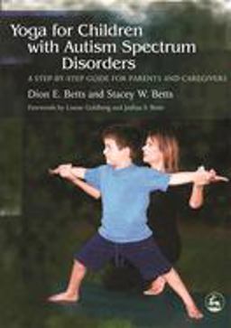 Yoga for Children with Autism Spectrum Disorders A Step-By-Step Guide for Parents and Caregivers  9781843108177 Front Cover